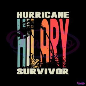 hurricane-hilary-survivor-svg-hilary-2023-svg-download