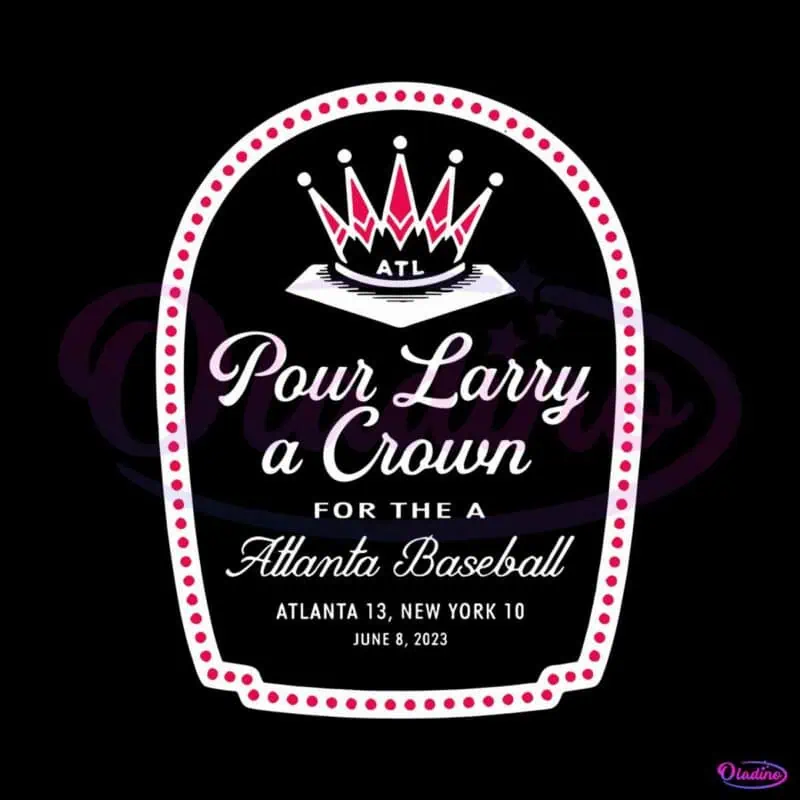 pour-larry-a-crown-for-the-atlanta-baseball-svg-file-for-cricut