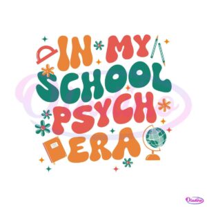 in-my-school-psych-era-svg-back-to-school-svg-cutting-file