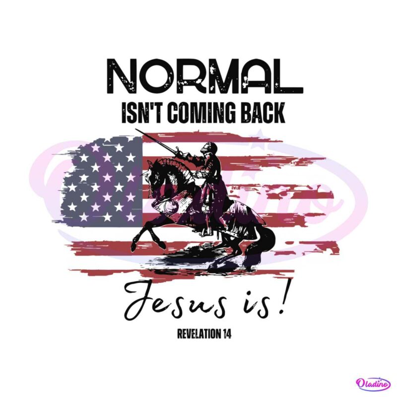 normal-isnt-coming-back-jesus-is-svg-graphic-design-file