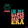 custom-in-my-dance-mom-era-svg-graphic-design-file