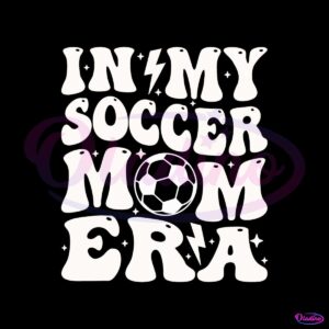 in-my-soccer-mom-era-svg-game-day-soccer-svg-cricut-file