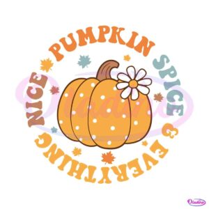 pumpkin-spice-everything-nice-svg-cutting-digital-file