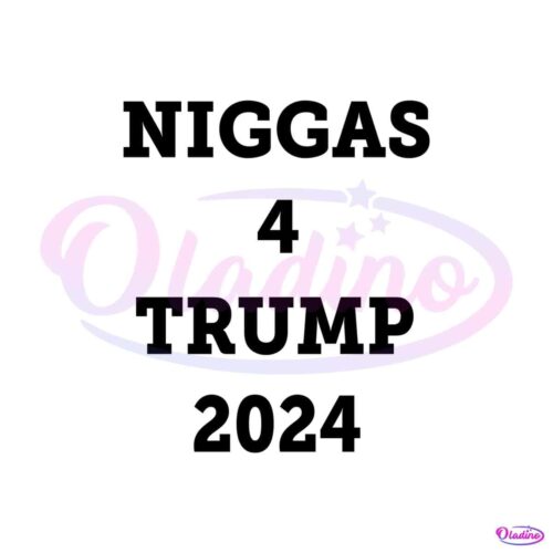 niggas-4-trump-2024-svg-american-politics-svg-cutting-file