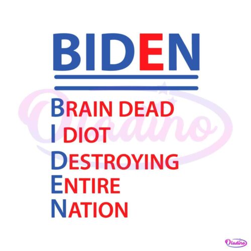 biden-brain-dead-idiot-destroying-entire-nation-svg-download