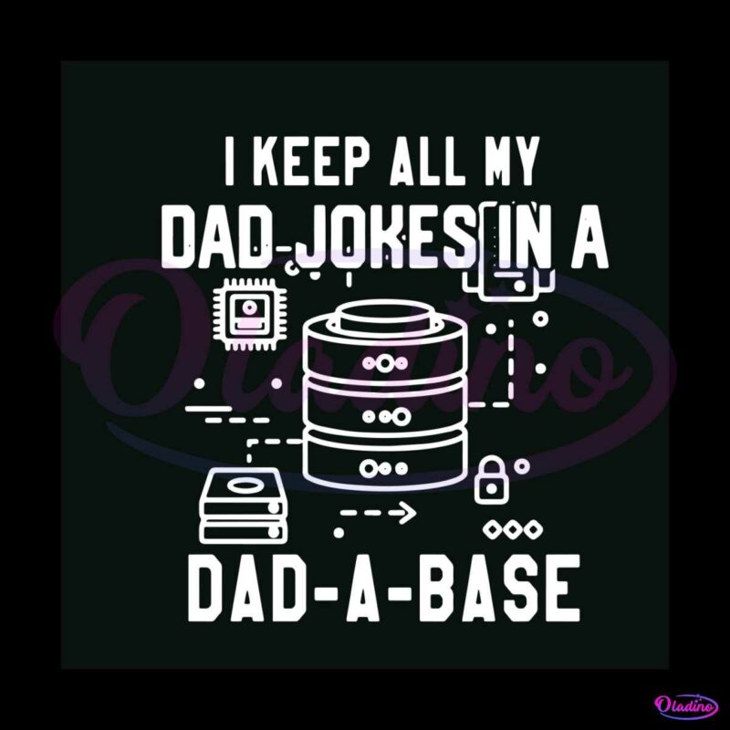i-keep-all-my-dad-jokes-in-a-dad-a-base-svg-digital-files
