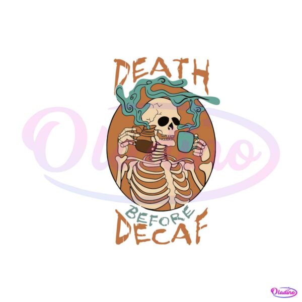 death-before-decaf-skeleton-coffee-svg-digital-cricut-file