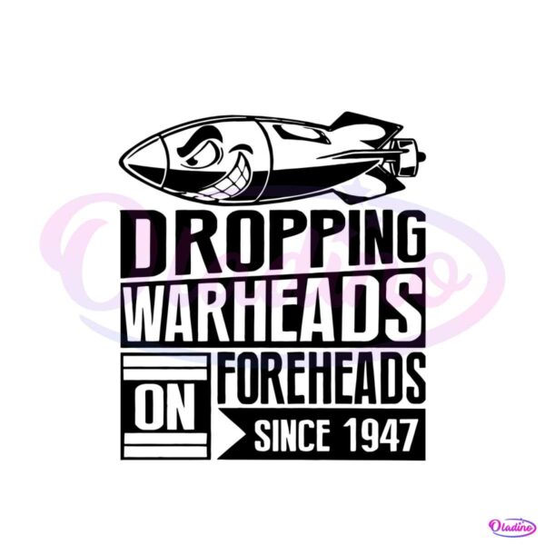 droping-warheads-foreheads-since-1947-svg-cutting-file