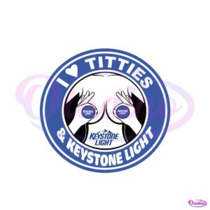 i-love-titties-and-keystone-light-svg-digital-cricut-file