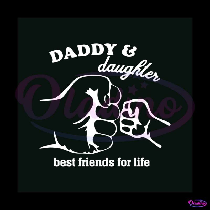 daddy-and-daughter-best-friends-for-life-svg-digital-files