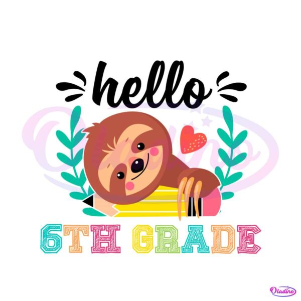 hello-6th-grade-svg-cute-school-sloth-svg-digital-cricut-file