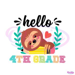 cute-school-sloth-svg-hello-4th-grade-svg-file-for-cricut