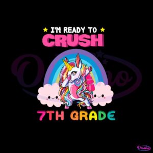 unicorn-im-ready-to-crush-7th-grade-vector-svg-digital-file