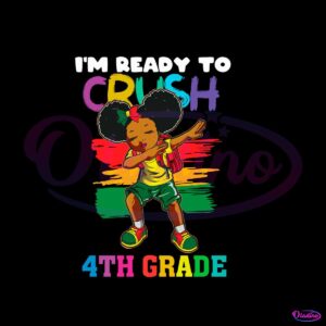 black-girl-im-ready-to-crush-4th-grade-vector-svg-download