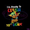 yoda-im-ready-to-crush-10th-grade-svg-for-cricut-files