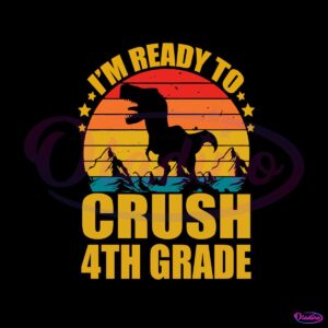 im-ready-to-crush-4th-grade-svg-back-to-school-svg-file