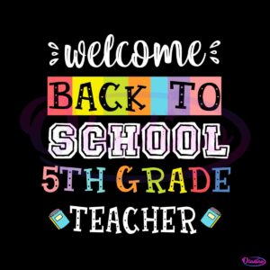 back-to-school-5th-grade-teacher-svg-cutting-digital-file