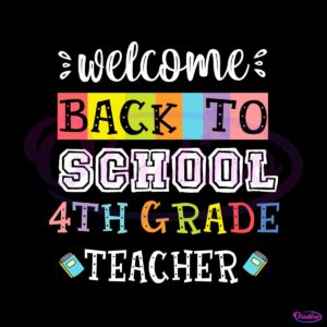 welcome-back-to-school-4th-grade-teacher-svg-for-cricut-file