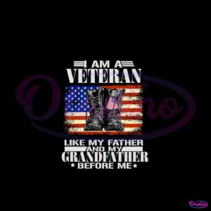 i-am-a-veteran-like-my-father-svg-veteran-day-svg-file