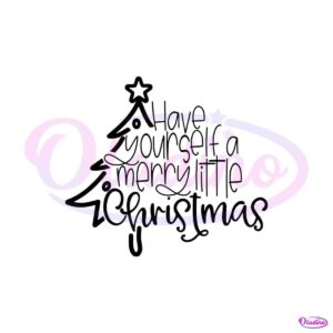 have-yourself-a-merry-little-christmas-svg-digital-cricut-file