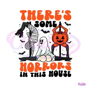 sassy-halloween-svg-theres-some-horrors-in-this-house-svg