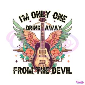 im-only-one-drink-away-from-the-devil-svg-son-of-a-sinner-svg