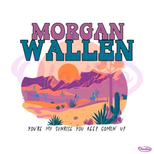 morgan-wallen-you-are-my-sunrise-svg-digital-cricut-file