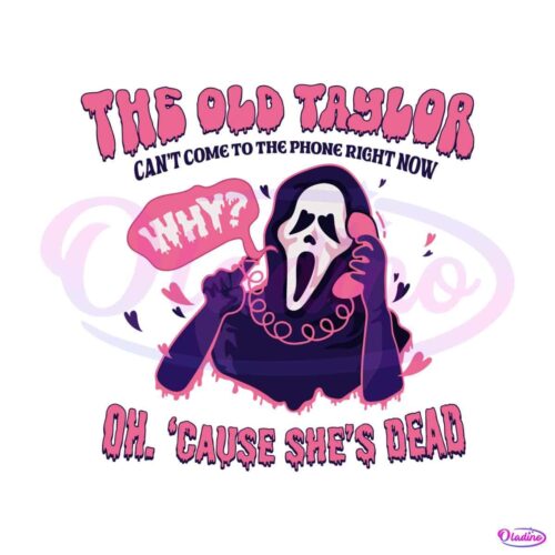 the-old-taylor-cant-come-to-the-phone-taylor-spooky-svg