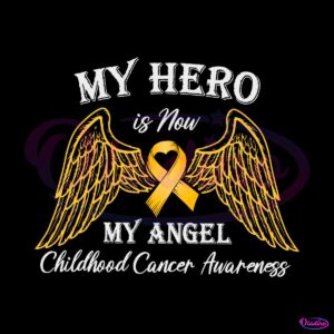 my-hero-is-now-my-angel-childhood-cancer-awareness-svg