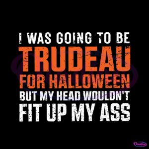 i-was-going-to-be-trudeau-for-halloween-svg-digital-file