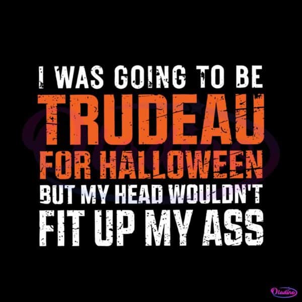 i-was-going-to-be-trudeau-for-halloween-svg-digital-file