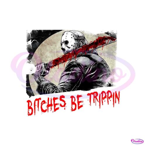 bitches-be-trippin-horror-halloween-png-sublimation