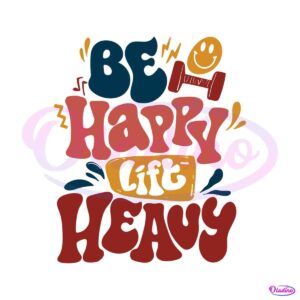 be-happy-lift-heavy-fall-workout-svg-digital-cricut-file