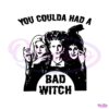 you-could-had-a-bad-witch-halloween-svg-file-for-cricut