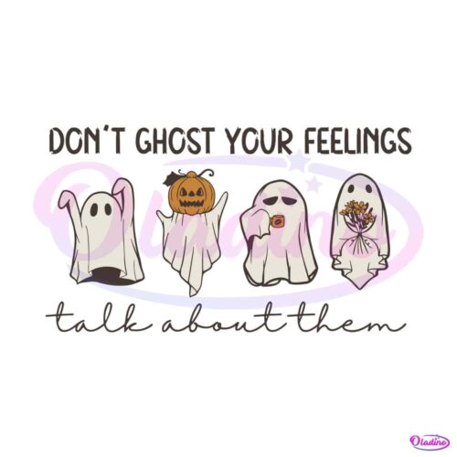 dont-ghost-your-feelings-take-about-them-svg-digital-file