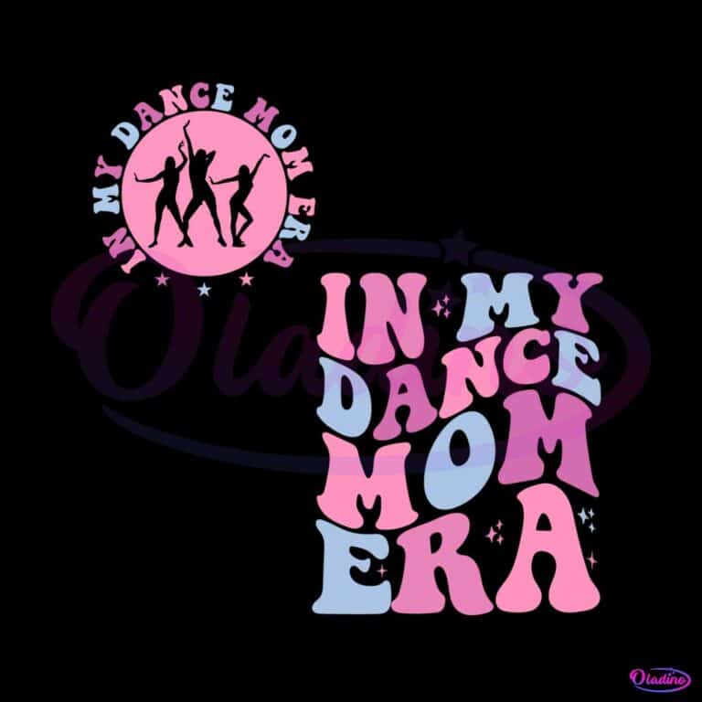 In My Dance Mom Era SVG Dance Mama SVG Digital Cricut File