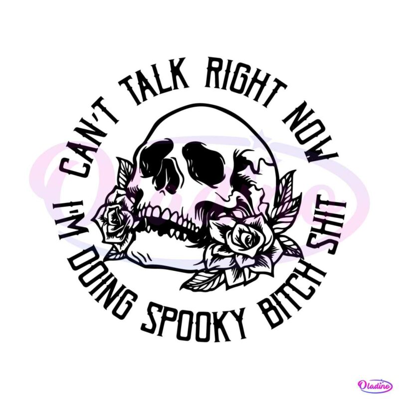 cant-talk-right-now-doing-spooky-bitch-shit-svg-download