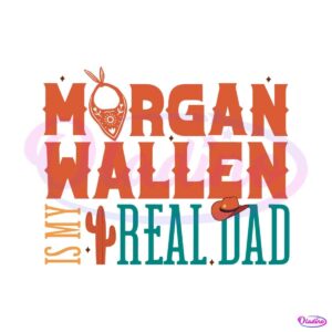 morgan-wallen-is-my-real-dad-funny-svg-digital-cricut-file