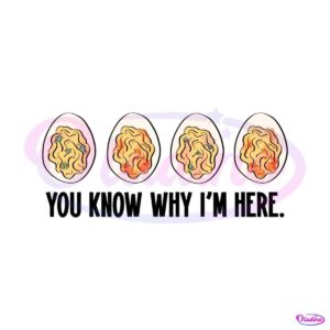 funny-thanksgiving-deviled-egg-you-know-why-im-here-svg