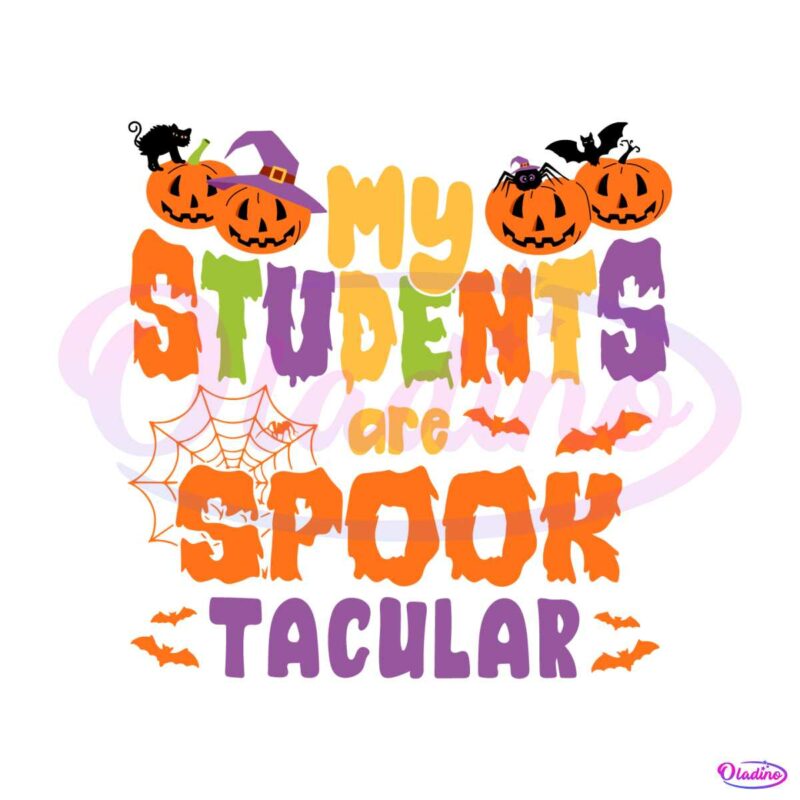 my-students-are-spook-tacular-halloween-teacher-svg-file