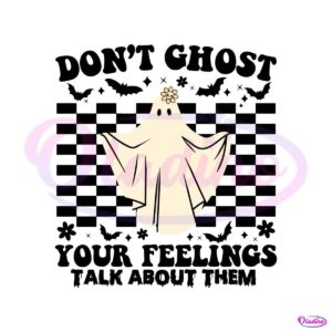 dont-ghost-your-feelings-talk-about-them-svg-digital-file