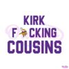 kirk-fucking-cousins-minnesota-vikings-svg-digital-file