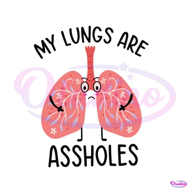 my-lungs-are-assholes-svg-cancer-awareness-svg-download
