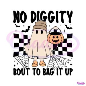 no-diggity-bout-to-bag-it-up-ghost-trick-or-treat-svg-file