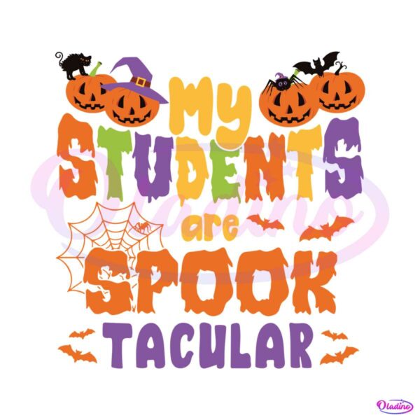 my-students-are-spook-tacular-svg-halloween-teacher-svg