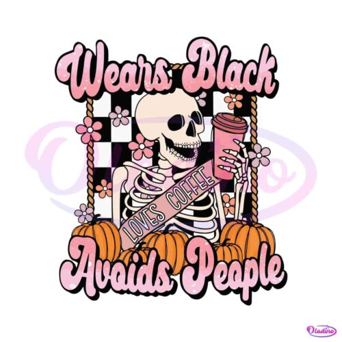 wears-black-avoids-people-halloween-skeleton-loves-coffee-svg