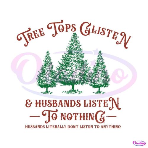 tree-tops-glisten-and-husbands-listen-to-nothing-svg-file