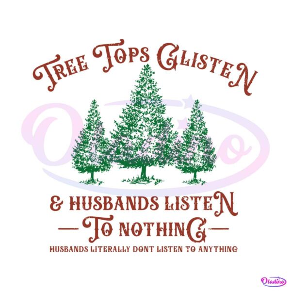 tree-tops-glisten-and-husbands-listen-to-nothing-svg-file
