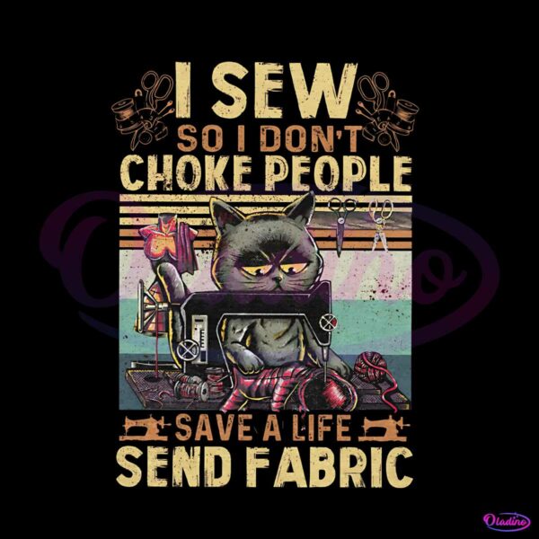 i-sew-so-i-dont-choke-people-save-a-life-send-fabric-png-file