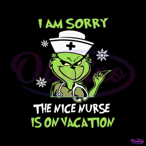 grinch-i-am-sorry-the-nice-nurse-is-on-vacation-svg-download